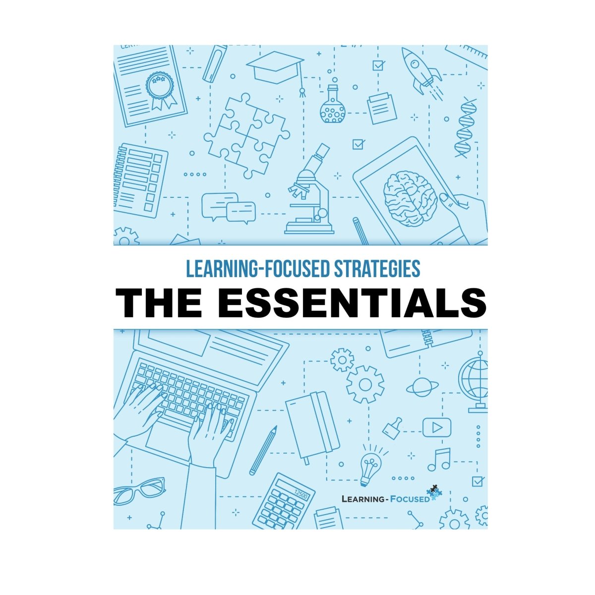 Learning-Focused Strategies: The Essentials
