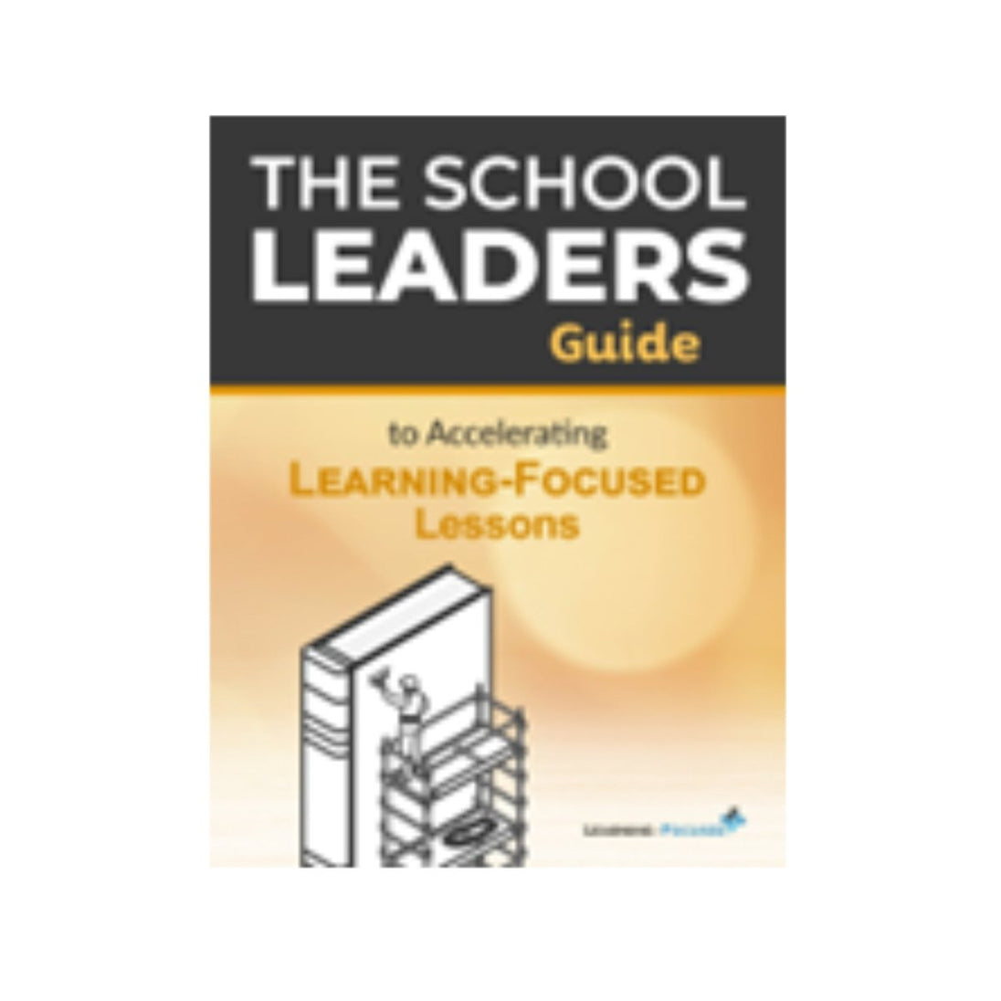 The Leaders Guide to Accelerating Lessons - Learning - Focused Store