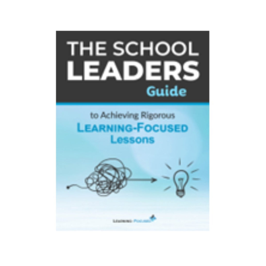 The Leaders Guide to Achieving Rigorous Lessons - Learning - Focused Store